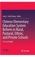 Chinese Elementary Education System Reform in Rural, Pastoral, Ethnic, and Private Schools