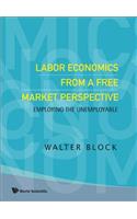 Labor Economics from a Free Market Perspective: Employing the Unemployable