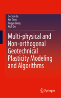 Multi-physical and Non-orthogonal Geotechnical Plasticity Modeling and Algorithms