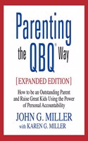 Parenting the Qbq Way: How to Be an Outstanding Parent and Raise Great Kids Using the Power of Personal Accountability