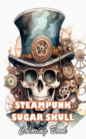 Steampunk Sugar Skull Coloring Book: 100+ High-Quality and Unique Colouring Pages