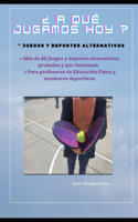 ¿ A qué jugamos hoy?
