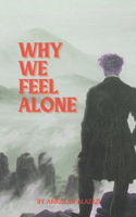 Why We Feel Alone: A Powerful Journey of Healing, Connection, and Self-Discovery Story: An Emotional Exploration of Human Loneliness and the Courage to Rebuild Relatio