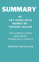 Summary of Get Good with Money by Tiffany Aliche: Ten Simple Steps to Becoming Financially Whole