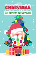 Dot Markers Activity Book: Dot Markers for Toddlers Activity Book, Christmas Gift For Kids Ages 1-3 / 2-4 / 3-5 / Easy Guided Big Dots for Baby, Preschool, Kindergarten Activi