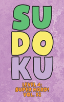 Sudoku Level 4: Super Hard! Vol. 32: Play 9x9 Grid Sudoku Super Hard Level 4 Volume 1-40 Play Them All Become A Sudoku Expert On The Road Paper Logic Games Become S