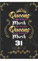 Queens Are Born In March But The Real Queens Are Born On March 31