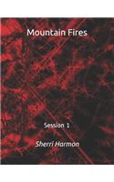 Mountain Fires: Session 1(1 Mountain Fires)