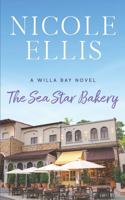 Sea Star Bakery: A Willa Bay Novel