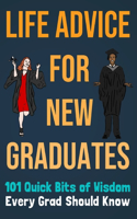 Life Advice For New Graduates 101 Quick Bits of Wisdom Every Grad Should Know