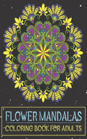 Flower Mandalas Coloring Book for Adults: Stress Relieving Mandala Designs for Adults Relaxation. 50 Inspirational Mandalas.