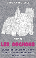 Livres de coloriage pour adultes pour marqueurs ou crayons - Gros caractères - Animal - Les cochons