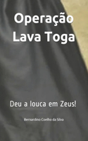 Operação Lava Toga: Deu a louca em Zeus!