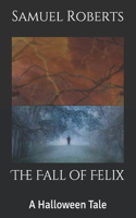 Fall of Felix: A Halloween Tale