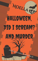 Halloween, Did I Scream? and Murder