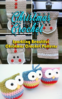 Christmas Crochet: Sparkling, Beautiful Christmas Crochet Patterns: Gift Ideas for Holiday