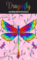 Dragonfly coloring book for adults: An perfect Adult Coloring Book with Gorgeous Dragonflies, Flowers, Gardens, and Mandala, stress relief, creativity, and relaxation unwind as you col