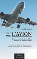 Tout sur l'aviation: Science, technologies, métiers et avenir du transport aérien
