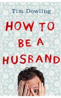 How to Be a Husband