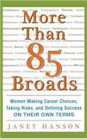More Than 85 Broads: Women Making Career Choices, Taking Risks, and Defining Success - On Their Own Terms