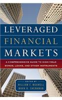 Leveraged Financial Markets: A Comprehensive Guide to Loans, Bonds, and Other High-Yield Instruments