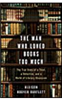 The Man Who Loved Books Too Much