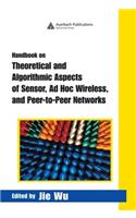 Handbook on Theoretical and Algorithmic Aspects of Sensor, Ad Hoc Wireless, and Peer-to-Peer Networks