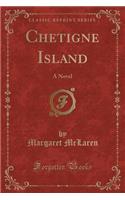 Chetigne Island: A Novel (Classic Reprint)