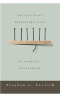 The Political Responsibilities of Everyday Bystanders