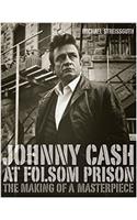 Johnny Cash At Folsom Prison: The Making Of A Masterpiece