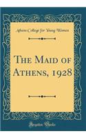 The Maid of Athens, 1928 (Classic Reprint)