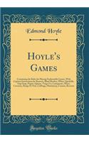 Hoyle's Games: Containing the Rules for Playing Fashionable Games, with Copious Instructions for Boaston, Blind Hookey, Whist, Quadrille, Snip Snap, Piquet, Quinze, Vingt-Un, Lansquenet, Pharo, Coventry, Rouge Et Noir, Cribbage, Matrimony, Cassino,