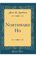 Northward Ho (Classic Reprint)
