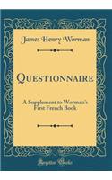 Questionnaire: A Supplement to Worman's First French Book (Classic Reprint): A Supplement to Worman's First French Book (Classic Reprint)