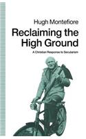 Reclaiming the High Ground: A Christian Response to Secularism