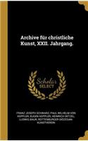 Archive für christliche Kunst, XXII. Jahrgang.