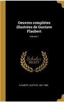 Oeuvres complètes illustrées de Gustave Flaubert; Volume 1