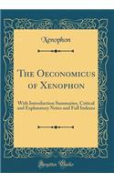 The Oeconomicus of Xenophon: With Introduction Summaries, Critical and Explanatory Notes and Full Indexes (Classic Reprint)