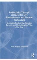 Productivity Through Wellness for Live Entertainment and Theatre Technicians