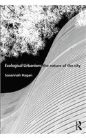 Ecological Urbanism: The Nature of the City