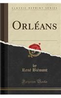 Orléans (Classic Reprint)