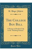 The College Boy Bill: A Picture of Student Life in the 