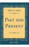 Past and Present (Classic Reprint)