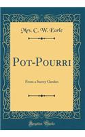 Pot-Pourri: From a Surrey Garden (Classic Reprint)