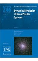 Dynamical Evolution of Dense Stellar Systems (Iau S246)