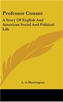 Professor Conant: A Story Of English And American Social And Political Life