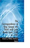 The Correspondence of King George the Third with Lord North from 1768 to 1783