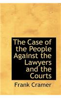 The Case of the People Against the Lawyers and the Courts