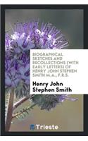 Biographical Sketches and Recollections (with Early Letters) of Henry John ...