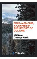 Folk-Medicine: A Chapter in the History of Culture